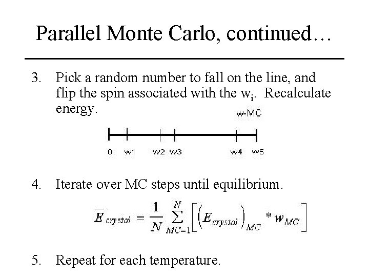 Parallel Monte Carlo, continued… 3. Pick a random number to fall on the line,