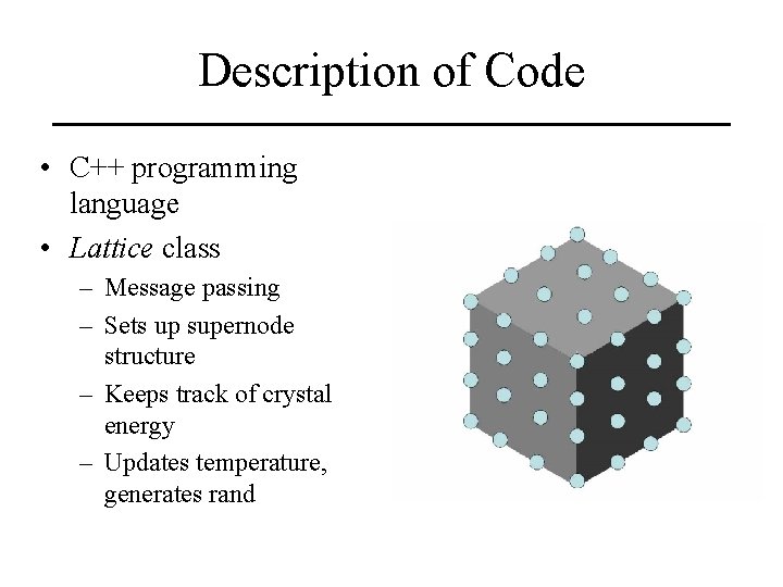 Description of Code • C++ programming language • Lattice class – Message passing –