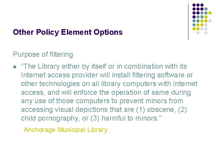 Other Policy Element Options Purpose of filtering l “The Library either by itself or