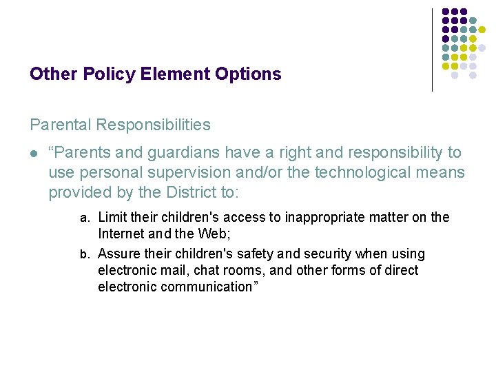 Other Policy Element Options Parental Responsibilities l “Parents and guardians have a right and