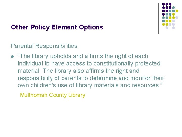 Other Policy Element Options Parental Responsibilities l “The library upholds and affirms the right