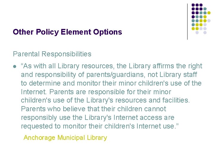 Other Policy Element Options Parental Responsibilities l “As with all Library resources, the Library