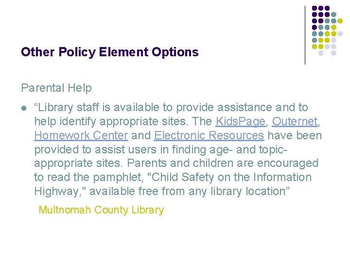Other Policy Element Options Parental Help l “Library staff is available to provide assistance