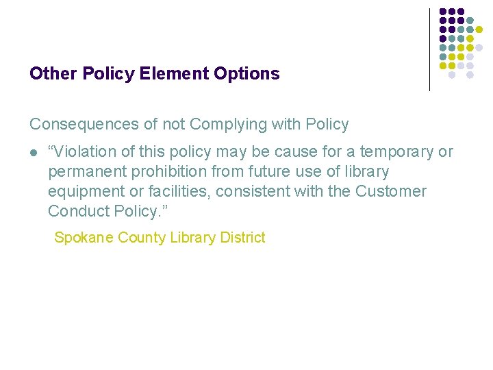 Other Policy Element Options Consequences of not Complying with Policy l “Violation of this