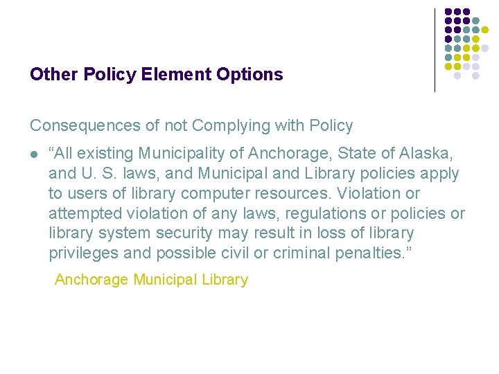 Other Policy Element Options Consequences of not Complying with Policy l “All existing Municipality