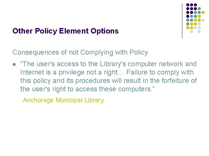 Other Policy Element Options Consequences of not Complying with Policy l “The user's access