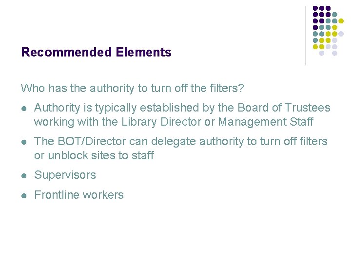 Recommended Elements Who has the authority to turn off the filters? l Authority is