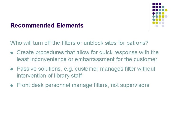 Recommended Elements Who will turn off the filters or unblock sites for patrons? l