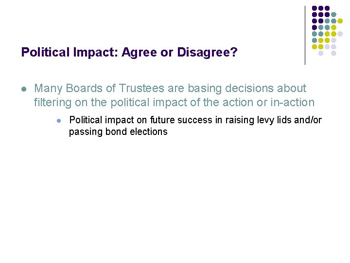 Political Impact: Agree or Disagree? l Many Boards of Trustees are basing decisions about