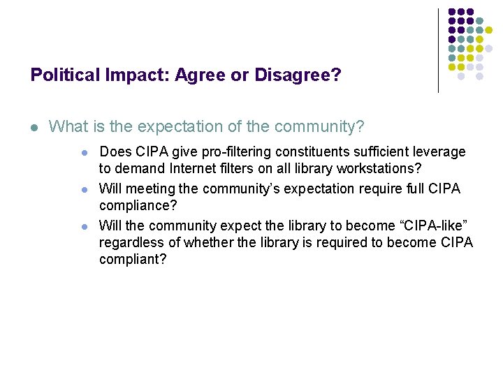 Political Impact: Agree or Disagree? l What is the expectation of the community? l