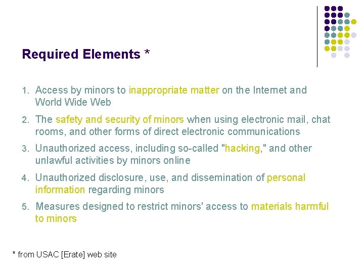 Required Elements * 1. Access by minors to inappropriate matter on the Internet and