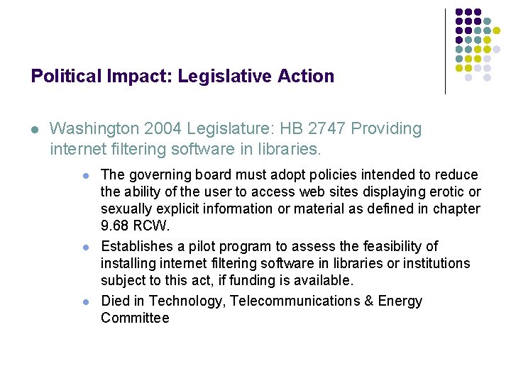 Political Impact: Legislative Action l Washington 2004 Legislature: HB 2747 Providing internet filtering software