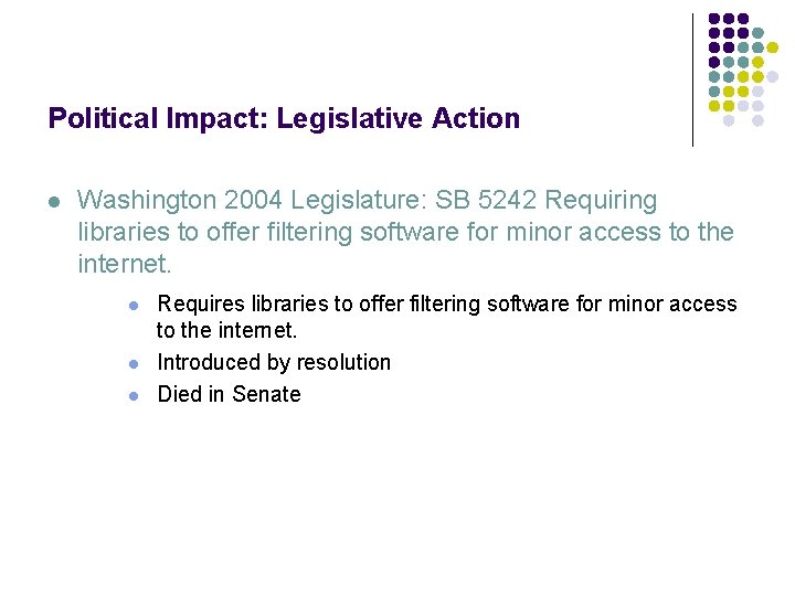 Political Impact: Legislative Action l Washington 2004 Legislature: SB 5242 Requiring libraries to offer