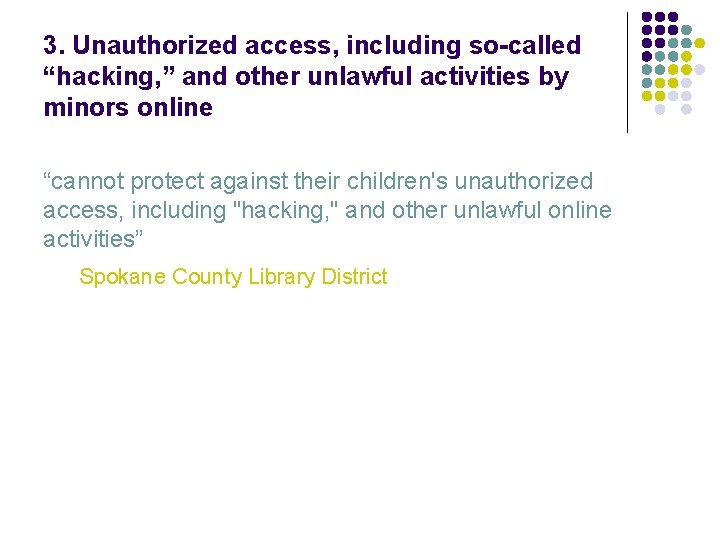 3. Unauthorized access, including so-called “hacking, ” and other unlawful activities by minors online