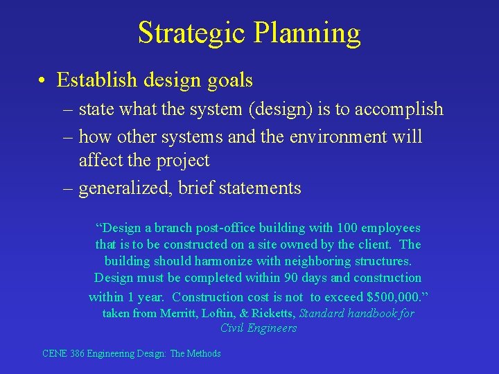 Strategic Planning • Establish design goals – state what the system (design) is to