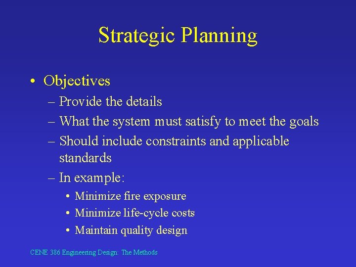 Strategic Planning • Objectives – Provide the details – What the system must satisfy