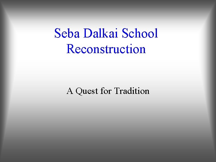 Seba Dalkai School Reconstruction A Quest for Tradition 