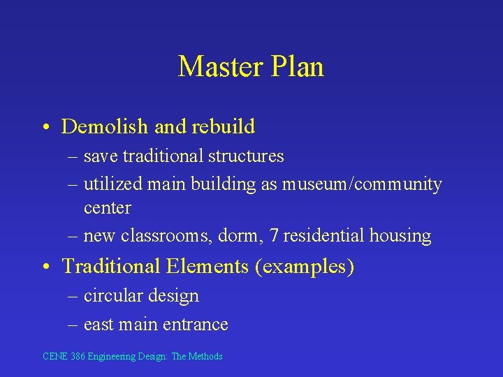 Master Plan • Demolish and rebuild – save traditional structures – utilized main building