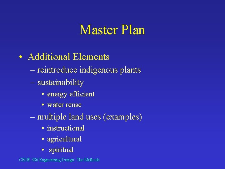 Master Plan • Additional Elements – reintroduce indigenous plants – sustainability • energy efficient