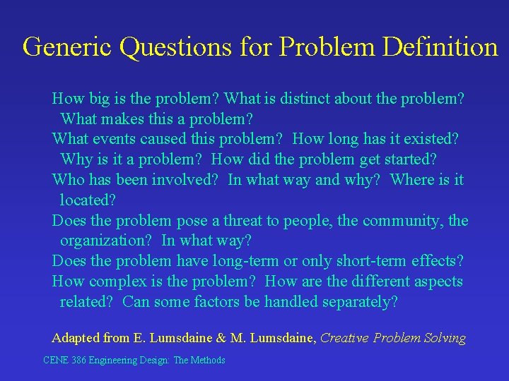 Generic Questions for Problem Definition How big is the problem? What is distinct about