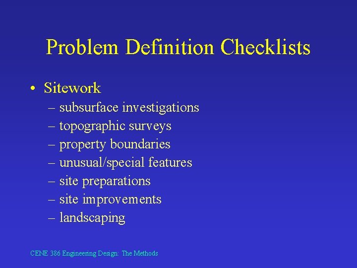 Problem Definition Checklists • Sitework – subsurface investigations – topographic surveys – property boundaries