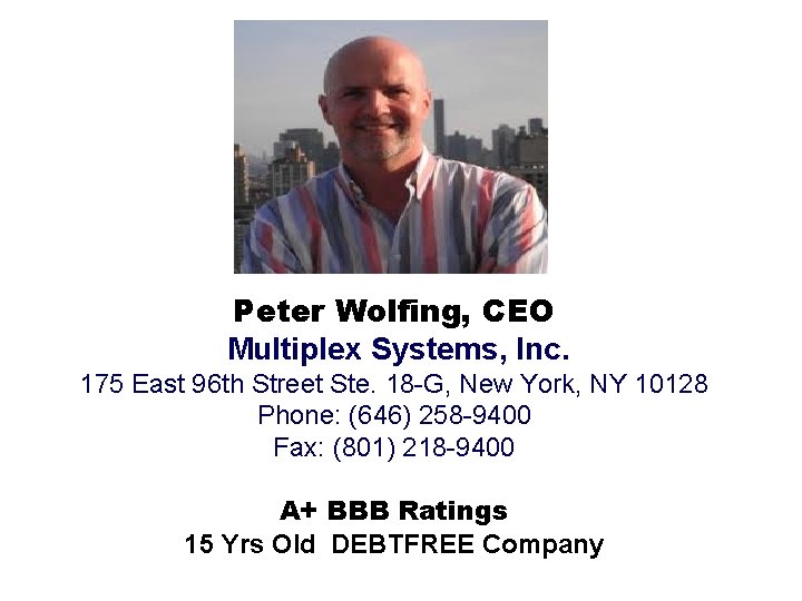 Peter Wolfing, CEO Multiplex Systems, Inc. 175 East 96 th Street Ste. 18 -G,