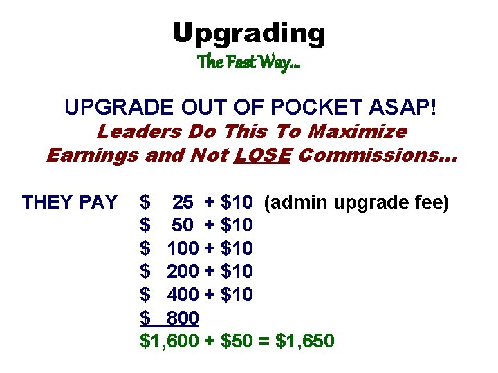 Upgrading The Fast Way… UPGRADE OUT OF POCKET ASAP! Leaders Do This To Maximize