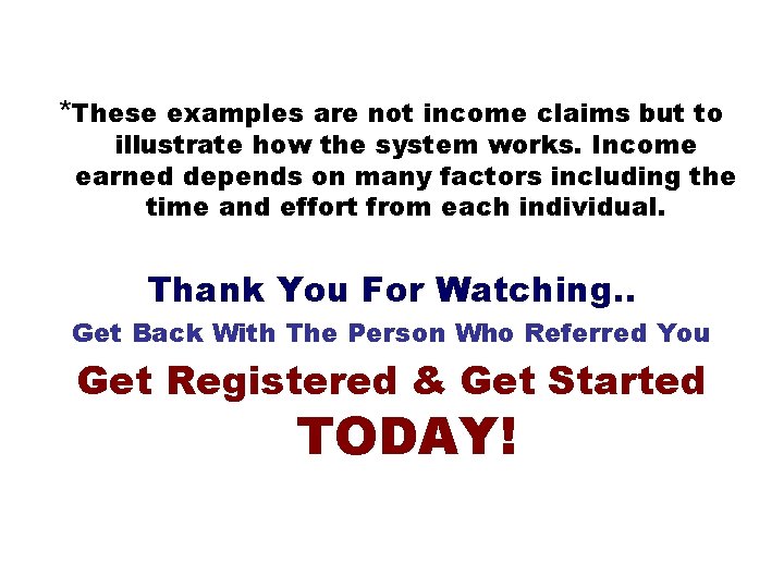 *These examples are not income claims but to illustrate how the system works. Income