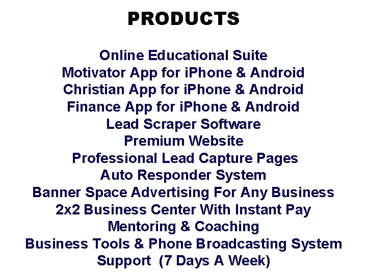 PRODUCTS Online Educational Suite Motivator App for i. Phone & Android Christian App for