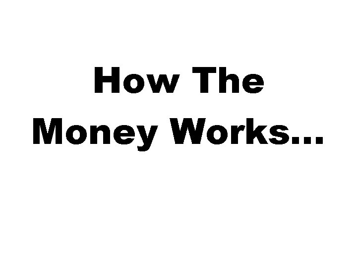 How The Money Works… 