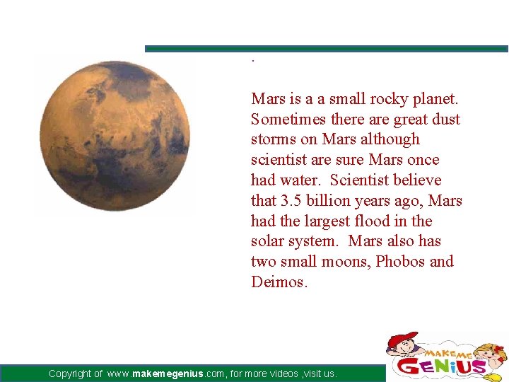 . Mars is a a small rocky planet. Sometimes there are great dust storms