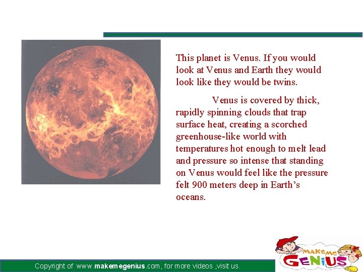 This planet is Venus. If you would look at Venus and Earth they would