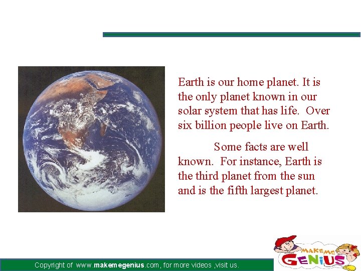Earth is our home planet. It is the only planet known in our solar