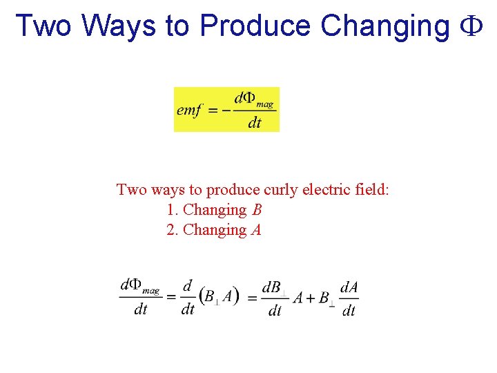 Two Ways to Produce Changing Two ways to produce curly electric field: 1. Changing Two Ways to Produce Changing Two ways to produce curly electric field: 1. Changing
