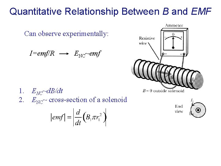 Quantitative Relationship Between B and EMF Can observe experimentally: I=emf/R ENC~emf 1. ENC~d. B/dt Quantitative Relationship Between B and EMF Can observe experimentally: I=emf/R ENC~emf 1. ENC~d. B/dt