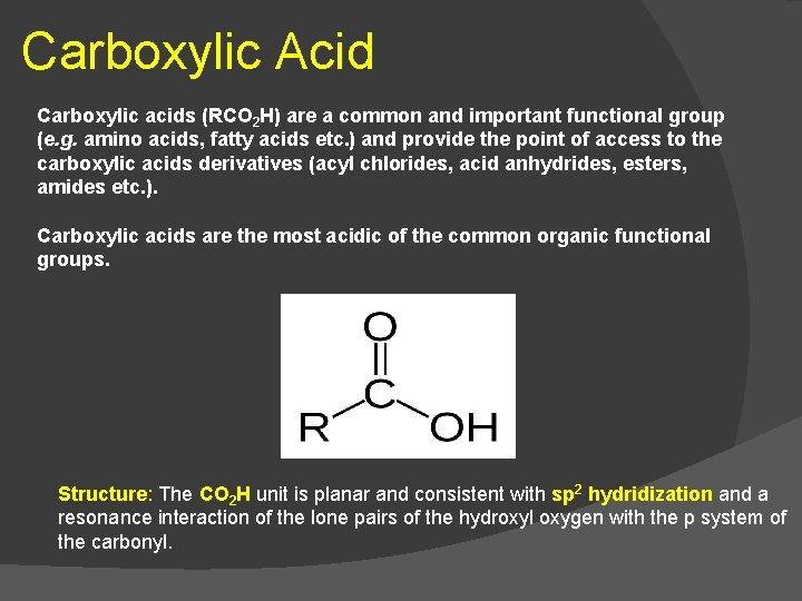 Carboxylic Acid Carboxylic acids (RCO 2 H) are a common and important functional group