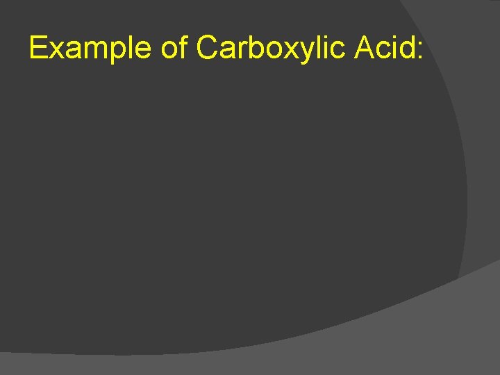 Example of Carboxylic Acid: 