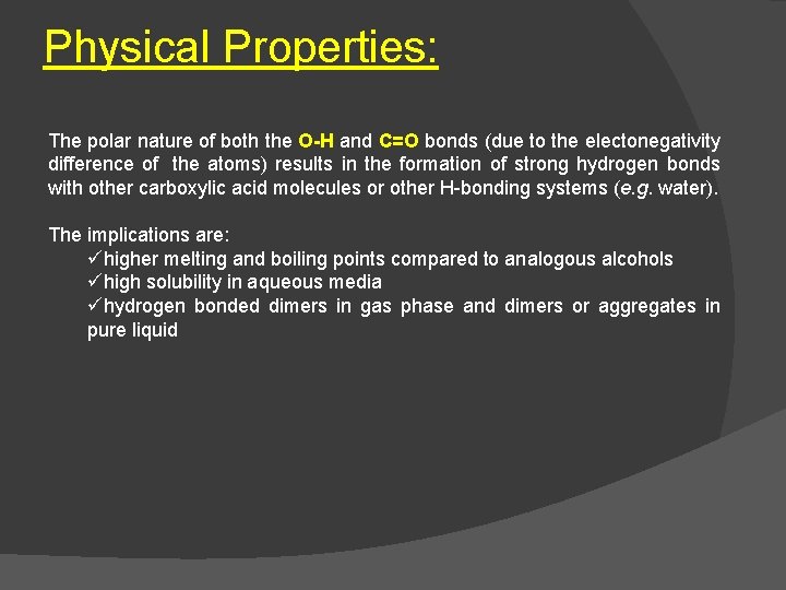 Physical Properties: The polar nature of both the O-H and C=O bonds (due to