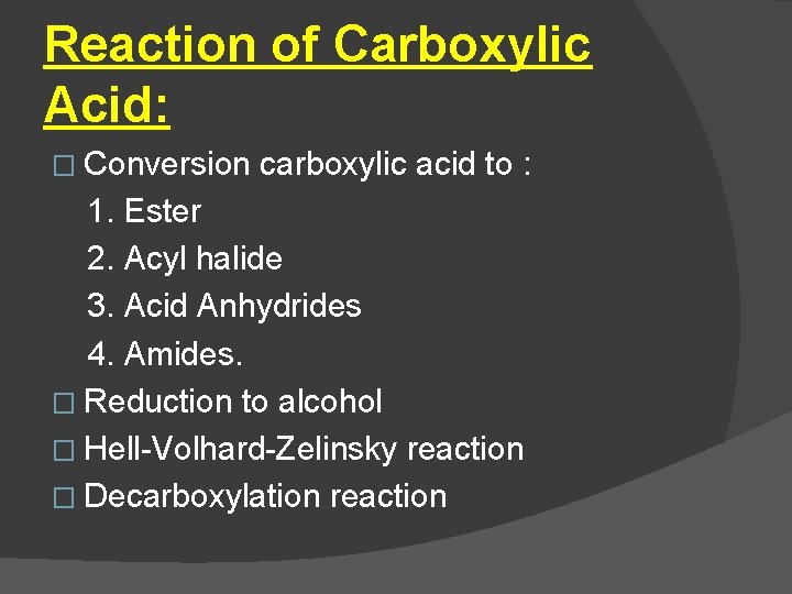 Reaction of Carboxylic Acid: � Conversion carboxylic acid to : 1. Ester 2. Acyl