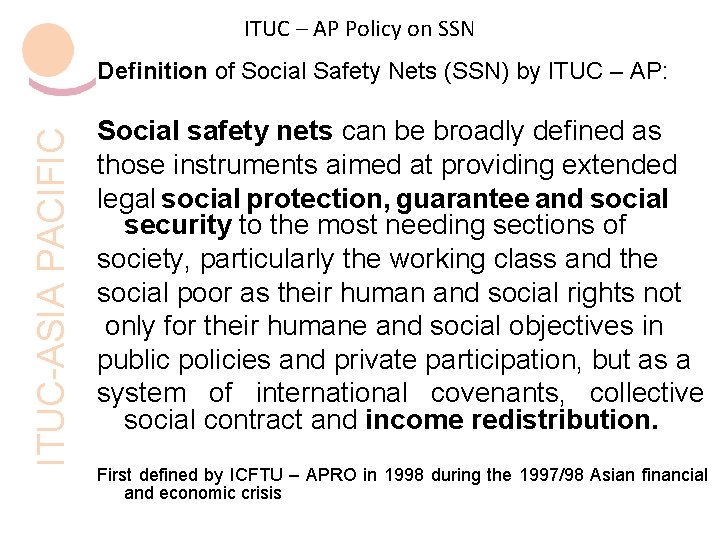 ITUC – AP Policy on SSN ITUC-ASIA PACIFIC Definition of Social Safety Nets (SSN)