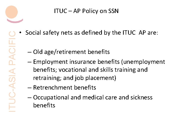 ITUC-ASIA PACIFIC ITUC – AP Policy on SSN • Social safety nets as defined