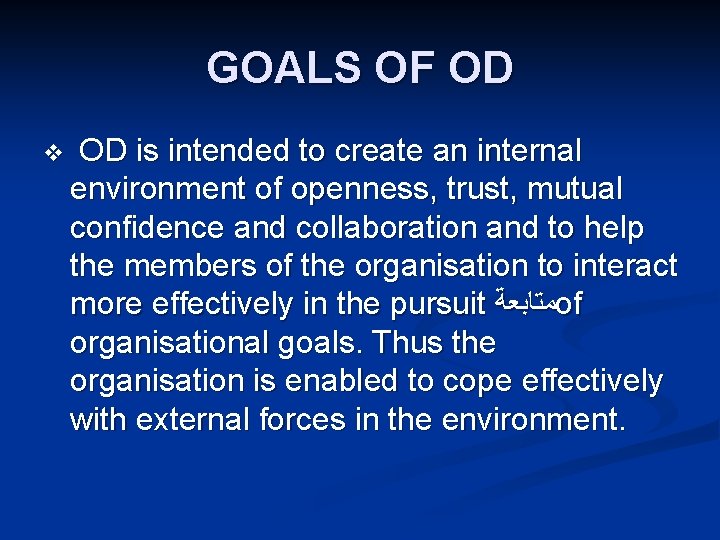 GOALS OF OD v OD is intended to create an internal environment of openness,