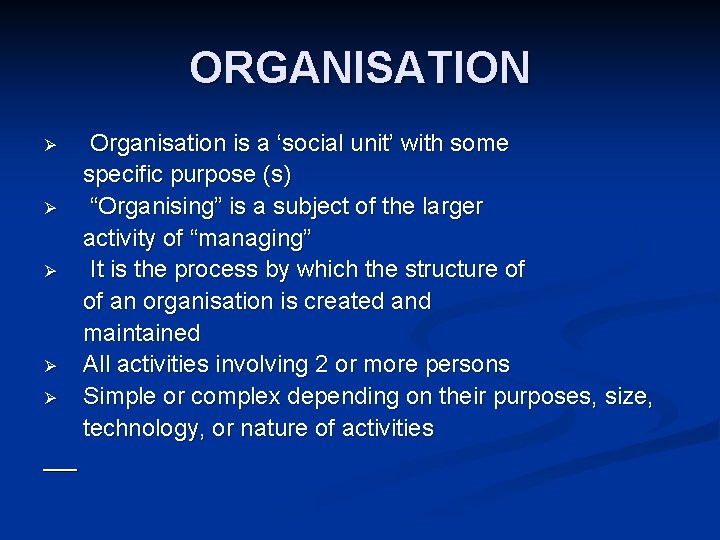 ORGANISATION Ø Ø Ø Organisation is a ‘social unit’ with some specific purpose (s)