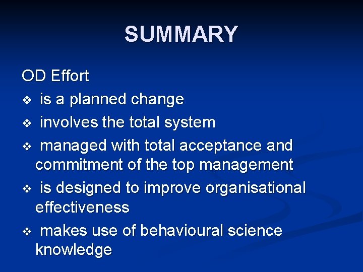 SUMMARY OD Effort v is a planned change v involves the total system v