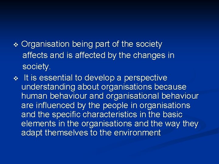 Organisation being part of the society affects and is affected by the changes in