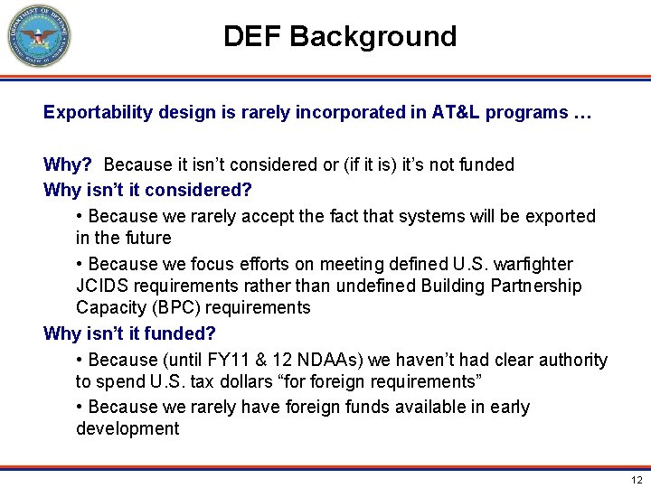 DEF Background Exportability design is rarely incorporated in AT&L programs … Why? Because it