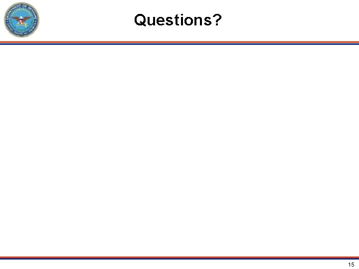 Questions? 15 