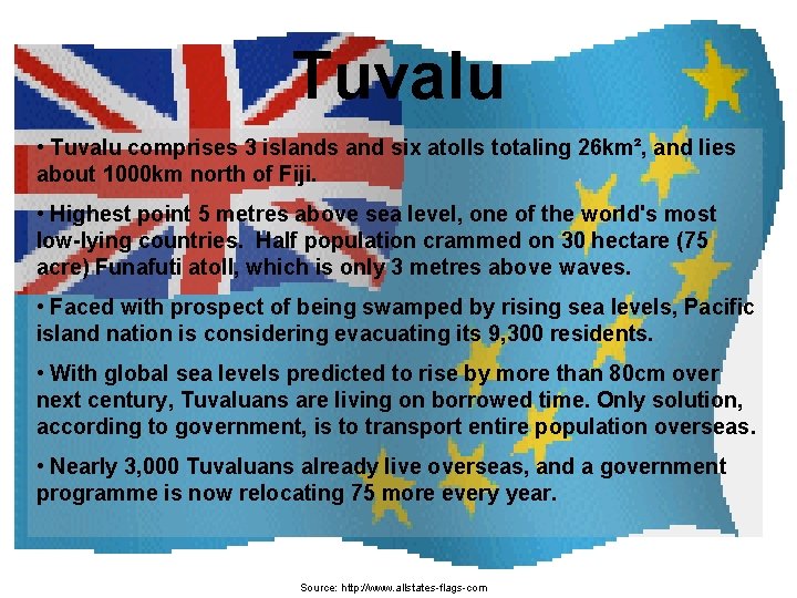Tuvalu • Tuvalu comprises 3 islands and six atolls totaling 26 km², and lies