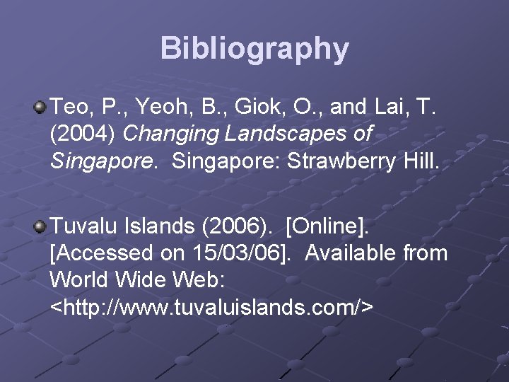 Bibliography Teo, P. , Yeoh, B. , Giok, O. , and Lai, T. (2004)