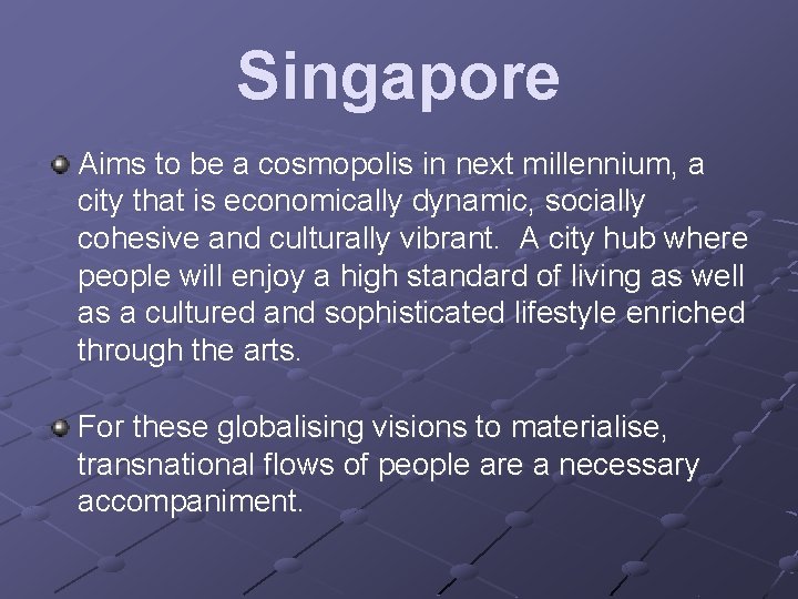 Singapore Aims to be a cosmopolis in next millennium, a city that is economically